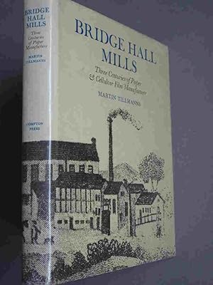 Bridge Hall Mills - Three Centuries of Paper & Cellulose Film Manufacture
