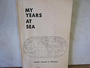 My Years at Sea the Career Story of a Master Mariner