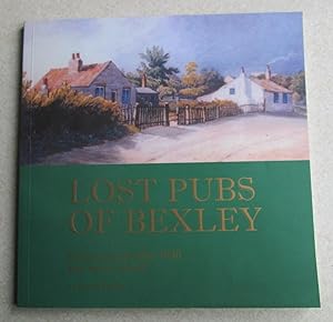 Lost Pubs of Bexley : Pubs Created after 1830 and since Closed