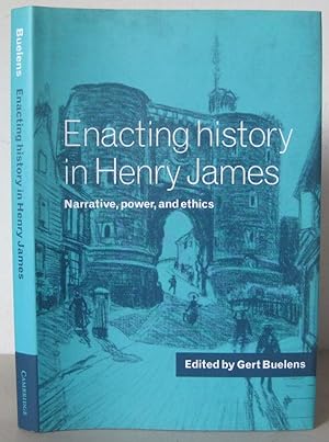 Enacting History in Henry James: Narrative, Power, and Ethics.