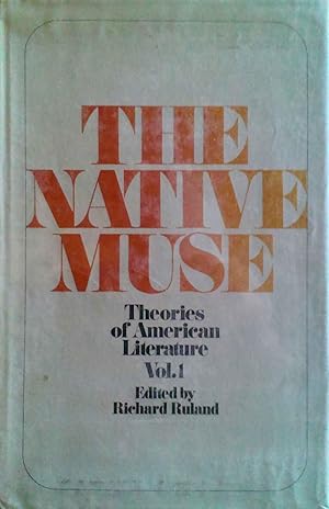 The Native Muse Theories of American Literature Vol.1