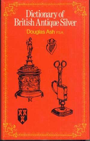 DICTIONARY OF BRITISH ANTIQUE SILVER