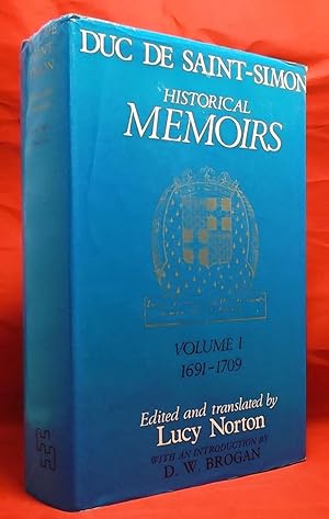 Historical Memoirs of the Duc de Saint-Simon. A Shortened Version. Volume I: 1691-1709