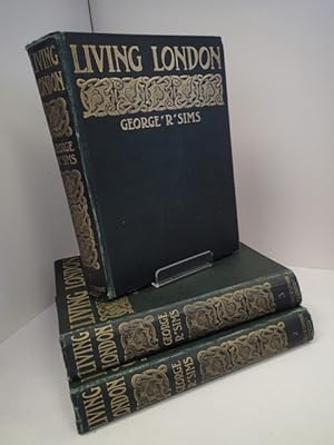 Living London; its Work and its Play; its Humour and its Pathos; its Sights and its Sounds