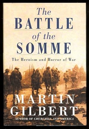 THE BATTLE OF THE SOMME: THE HEROISM AND HORROR OF WAR.
