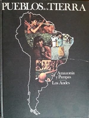 PUEBLOS DE LA TIERRA. AMAZONIA Y PAMPAS. LOS ANDES. TOMO I.