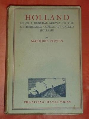 Holland - Being a General Survey of the Netherlands Commonly Called Holland