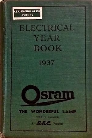 Electrical Year Book 1937: A Collection of Electrical Engineering Notes, Rules, Tables and Data [...