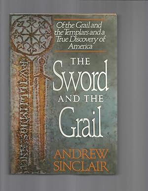 THE SWORD AND THE GRAIL: Of TheTemplars And A True Discovery Of America.