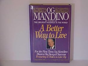 A Better Way to Live/for the First Time, Og Mandino Shares His Story of Succes: Featureing 17 Rul...