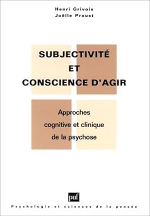 Subjectivité et conscience d'agir : Approches cognitives et cliniques de la psychose