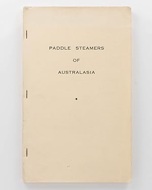 Paddle Steamers of Australasia. With the main contribution on River Murray System Vessels by J.C....