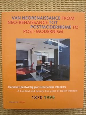 Van Neorenaissance tot Postmodernisme: Hondervijfentwintig Jaar Nederlandse Interieurs / From Neo...