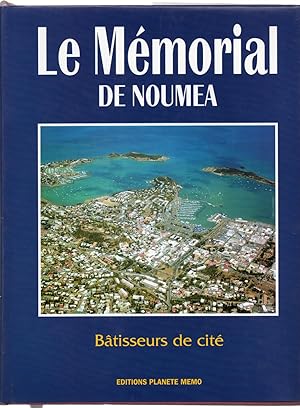 Le Mémorial de Nouméa : 1859 - 1999 à travers 140 ans d'histoire du conseil municipal