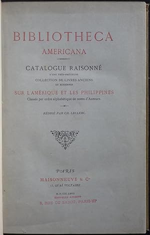 Bibliotheca Americana. Catalogue raisonné d'une très précieuse collection de livres anciens et mo...