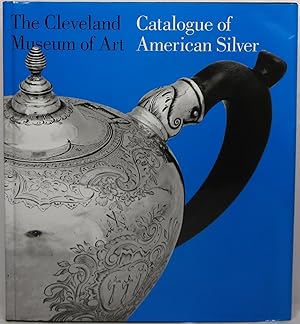 Catalogue of American Silver: The Cleveland Museum of Art