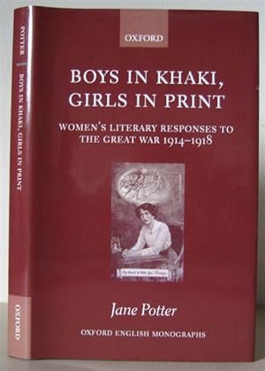Boys in Khaki, Girls in Print: Women's Literary Responses to the Great War 1914-1918.