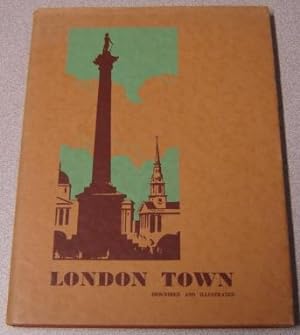 London Town, Described and Illustrated: A Pictorial & Descriptive Reflection of the London of To-day