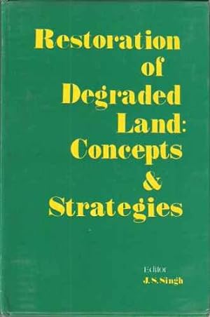 Restoration of Degraded Land : Concepts & Strategies