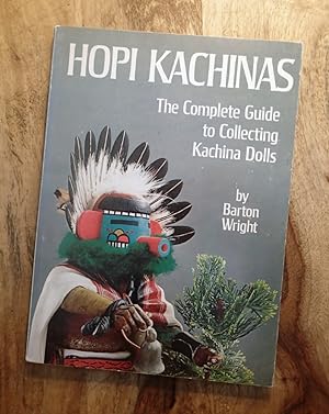 HOPI KACHINAS : The Complete Guide to Collecting Kachina Dolls