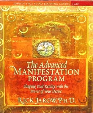 THE ADVANCED MANIFESTATION PROGRAM : Shaping Your Reality with the Power of Your Desire