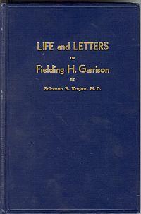 LIFE AND LETTERS OF FIELDING H. GARRISON; Signed Copy