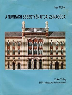 A Rumbach Sebestyen utcai zsinagoga: Otto Wagner fiatalkori fomuve Budapesten