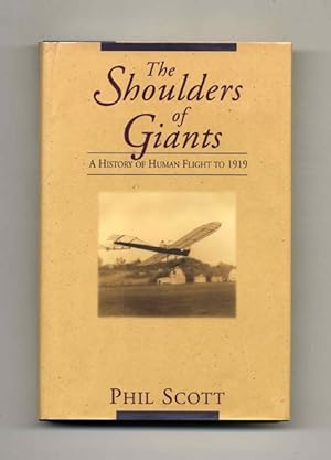 The Shoulders of Giants: A History of Human Flight to 1919 - 1st Edition/1st Printing