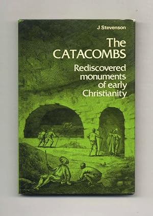 The Catacombs: Rediscovered Monuments of Early Christianity