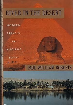 RIVER IN THE DESERT ~ Modern Travels in Ancient Egypt