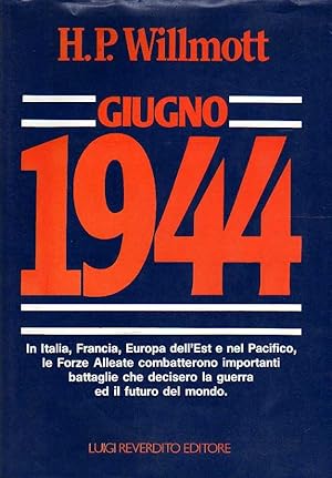 GIUGNO 1944. In Italia, Francia, Europa dell'Est e nel Pacifico, le forze alleate combatterono im...