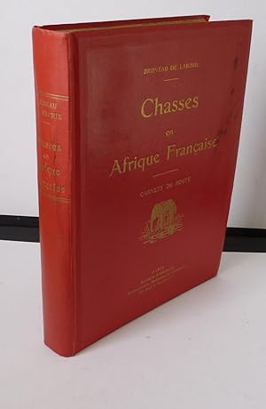 Chasses en Afrique Française. Carnets de route. Paris. Société d'Éditions Géographiques, Maritime...