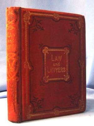 LAW AND LAWYERS: CURIOUS FACTS AND CHARACTERISTIC SKETCHES