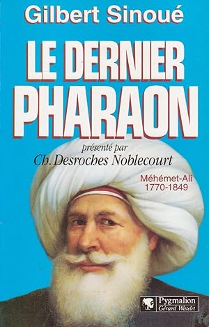 Dernier Pharaon (Le) : Méhémet-Ali, 1770-1849