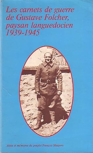 Les carnets de guerre de Gustave Folcher, paysan languedocien 1939-1945