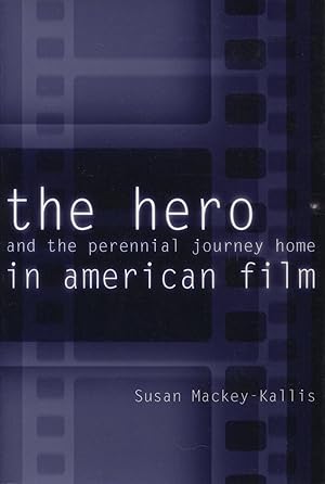 The Hero And The Perennial Journey Home In American Film