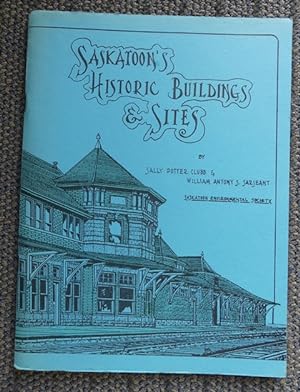 SASKATOON'S HISTORIC BUILDINGS & SITES: A SURVEY & PROPOSALS.