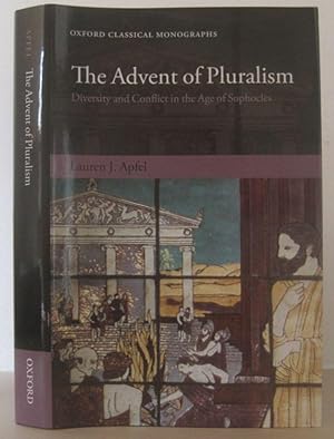 The Advent of Pluralism : Diversity and Conflict in Classical Greek Thought.