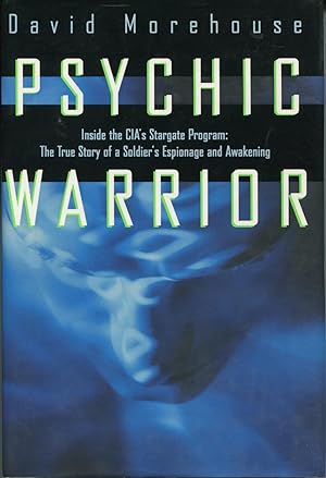 Psychic Warrior: Inside the Cia's Stargate Program The True Story of a Soldier's Espionage and Aw...