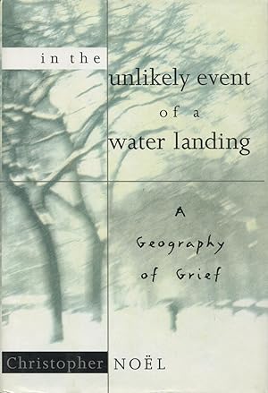 In the Unlikely Event of a Water Landing: A Geography of Grief