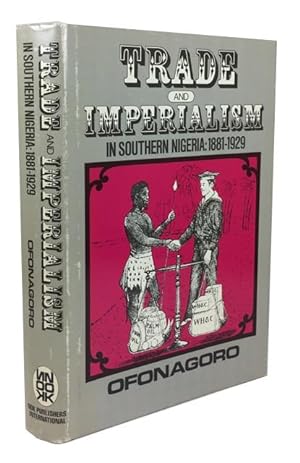 Trade and Imperialism in Southern Nigeria, 1881-1929