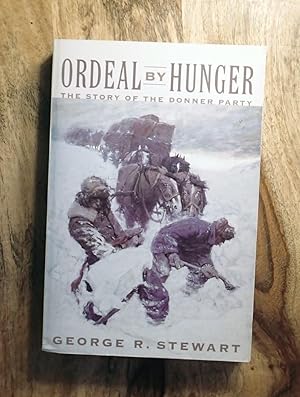 ORDEAL BY HUNGER : The Story of the Donner Party With a Supplement and Three Accounts By Survivors