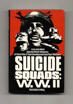 Suicide Squads: W. W. II, Axis and Allied Special Attack Weapons of World War II: Their Developme...
