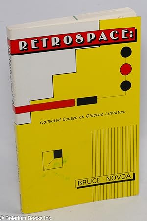 Retrospace: collected essays on Chicano literature theory and history
