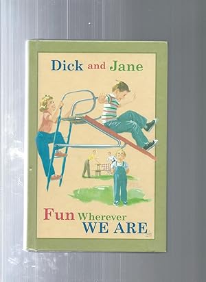 Dick and JAne: Fun Wherever We Are