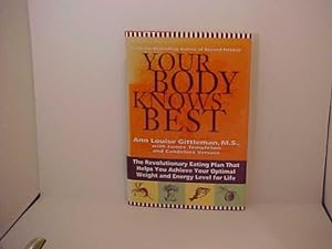 Your Body Knows Best: The Revolutionary Eating Plan That Helps You Achieve Your Optimal Weight an...