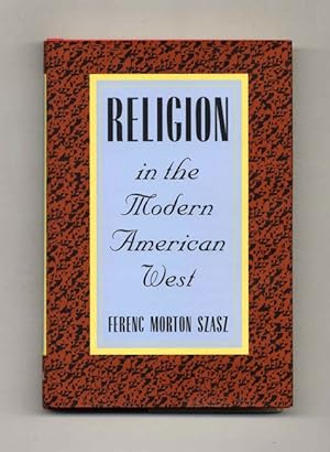 Religion in the Modern American West - 1st Edition/1st Printing