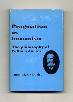 Pragmatism as Humanism: The Philosophy of William James