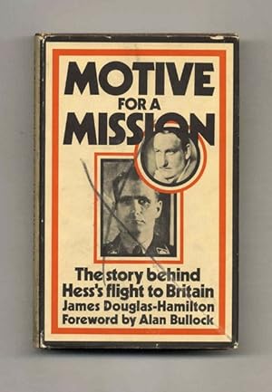Motive for a Mission: The Story Behind Hess's Flight to Britain