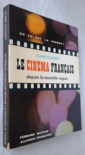 Le Cinema Francais Depuis La Nouvelle Vague [ Ou En Est La France? ]